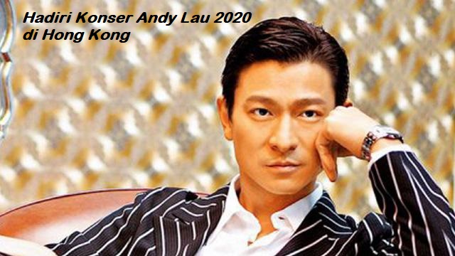 Hadiri Konser Andy Lau 2020 di Hong Kong