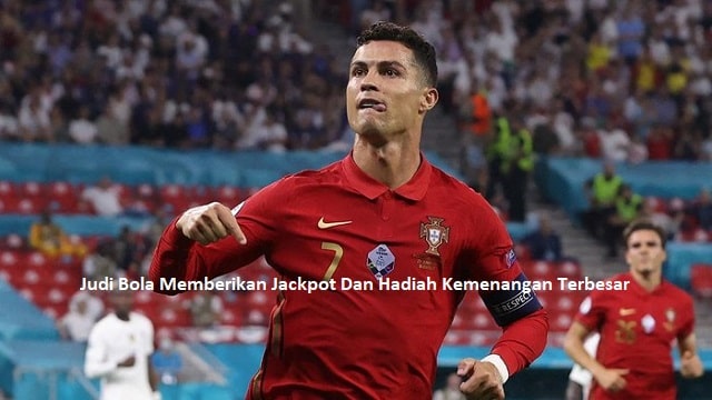 Judi Bola Memberikan Jackpot Dan Hadiah Kemenangan Terbesar